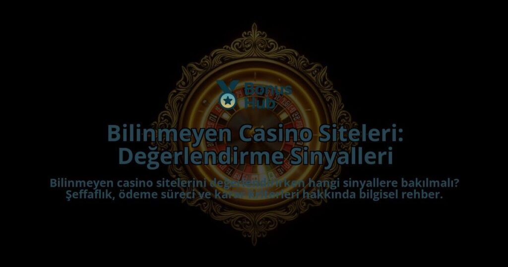 Bilinmeyen-Casino-Siteleri-Degerlendirme-Sinyalleri-overlay-1788112762.jpg