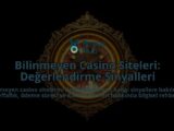Bilinmeyen-Casino-Siteleri-Degerlendirme-Sinyalleri-overlay-1788112762.jpg