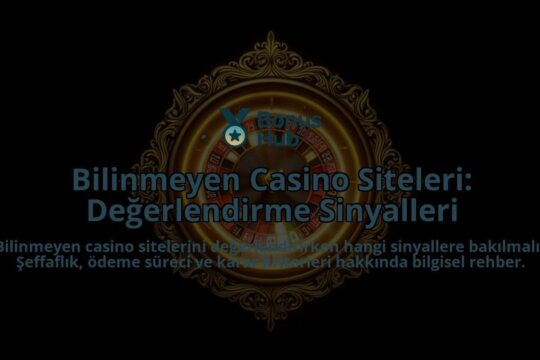 Bilinmeyen-Casino-Siteleri-Degerlendirme-Sinyalleri-overlay-1788112762.jpg