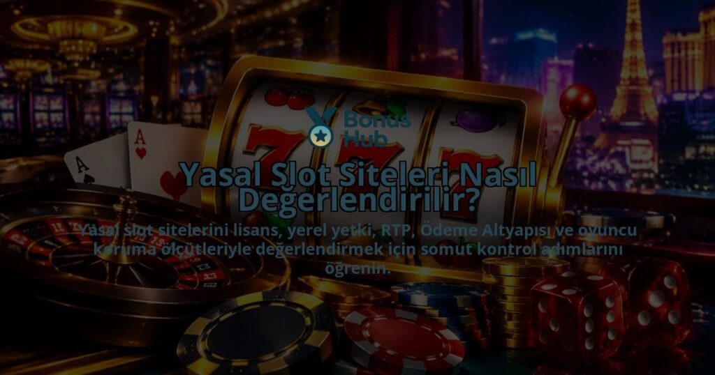 Yasal-Slot-Siteleri-Nasil-Degerlendirilir-overlay-1788733595.jpg